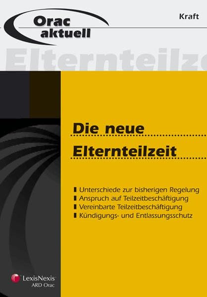 Die neue Elternteilzeit (Orac Aktuell) Law
