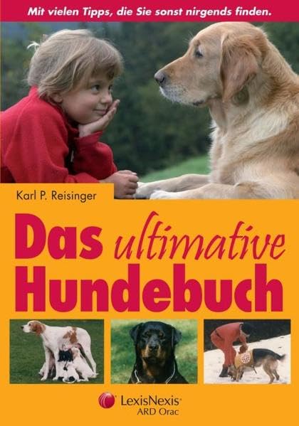 Das ultimative Hundebuch: Wie man alles richtig macht und dabei Geld und Nerven spart Law