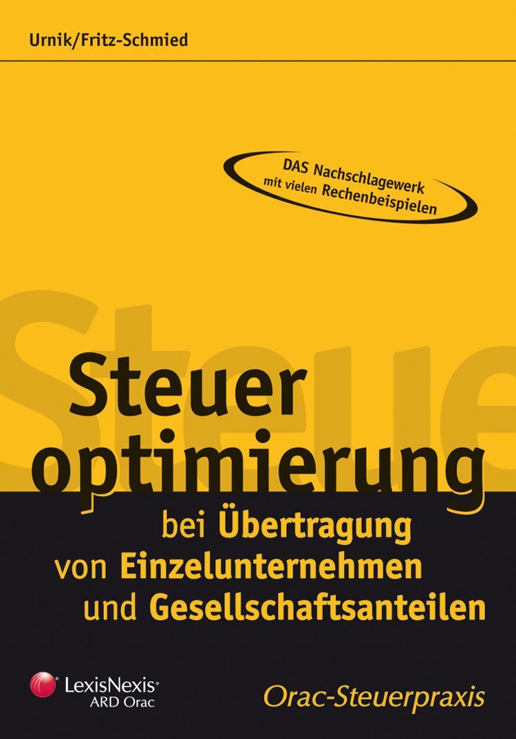 Steueroptimierung bei Übertragung von Einzelunternehmen und Gesellschaftsanteilen (Orac Steuerpraxis) Law