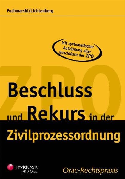Beschluss und Rekurs in der Zivilprozessordnung: Ein Handbuch für die Praxis (Orac Rechtspraxis) Law