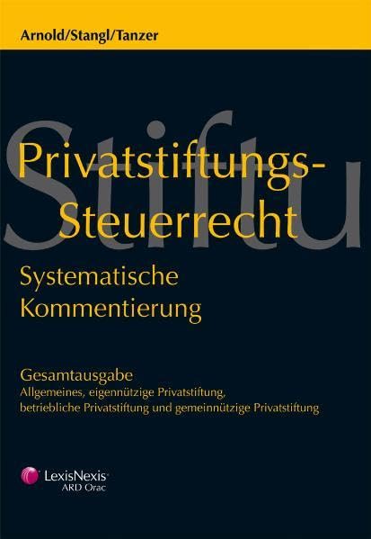Privatstiftungs-Steuerrecht (Gesamtausgabe I+II): Systematische Kommentierung Law