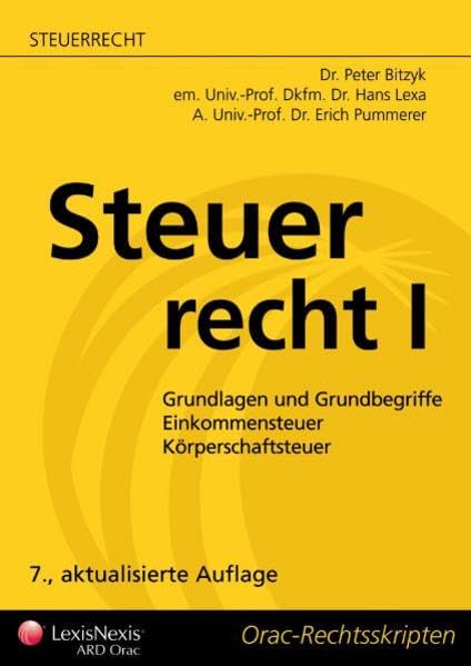 Steuerrecht I: Grundlagen und Grundbegriffe - Einkommensteuer - Körperschaftsteuer (Orac Rechtsskripten) Law