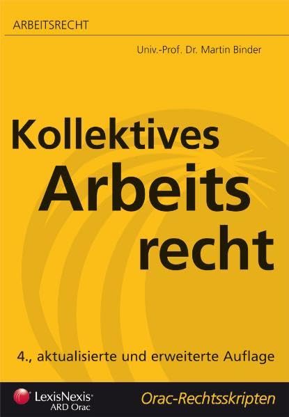 Arbeitsrecht - Kollektives Arbeitsrecht (Orac Rechtsskripten) Law