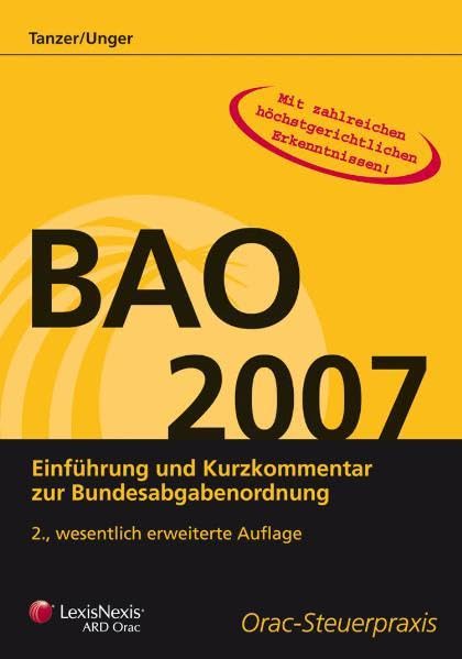 BAO 2007: Einführung und Kurzkommentar zur Bundesabgabenordnung (Orac Steuerpraxis) Law