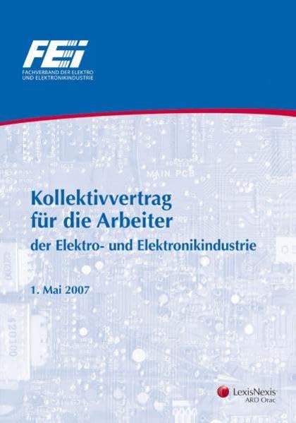 Kollektivvertrag für die Arbeiter der Elektro- und Elektronikindustrie (ARD Handbücher) Law