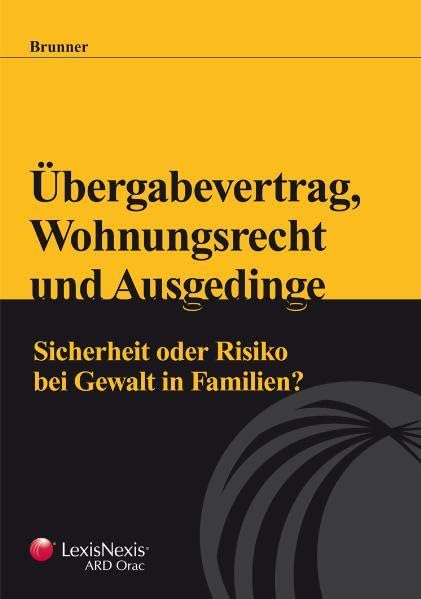 Übergabevertrag, Wohnungsrecht und Ausgedinge: Sicherheit oder Risiko bei Gewalt in Familien? Law