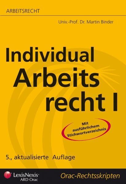 Arbeitsrecht - Individualarbeitsrecht I (Orac Rechtsskripten) Law