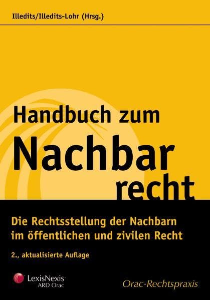 Handbuch zum Nachbarrecht: Die Rechtsstellung der Nachbarn im öffentlichen und zivilen Recht (Orac Rechtspraxis) Law