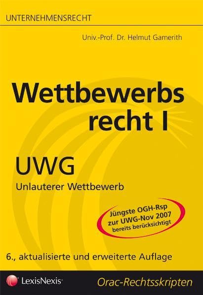 Unternehmensrecht - Wettbewerbsrecht I - UWG: Unlauterer Wettbewerb (Orac Rechtsskripten) Law