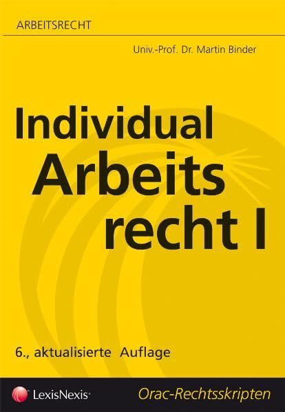 Arbeitsrecht - Individualarbeitsrecht I (Orac Rechtsskripten) Law