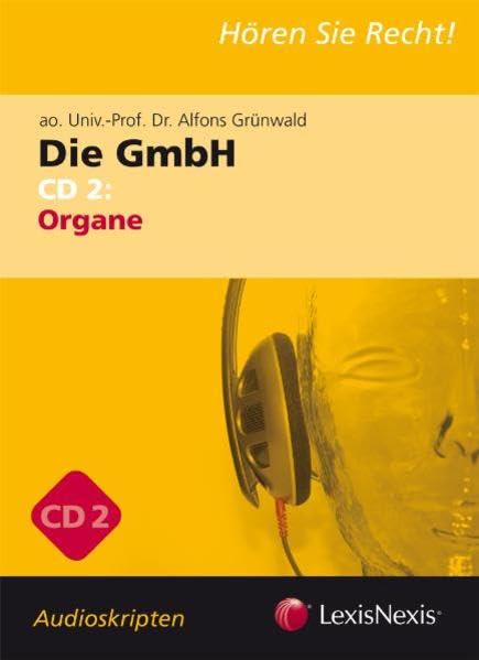 Unternehmensrecht - Die GmbH 2 - Audioskriptum: Organe (Orac Rechtsskripten) Law