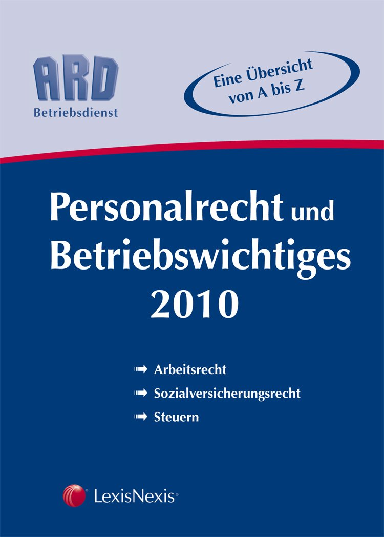 Personalrecht und Betriebswichtiges 2010: Eine Übersicht von A - Z (ARD Handbücher) Law