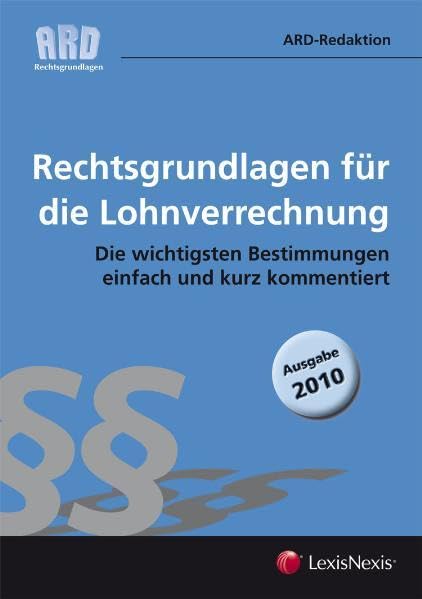 Rechtsgrundlagen für die Lohnverrechnung 2010: Die wichtigsten Bestimmungen einfach und kurz kommentiert book