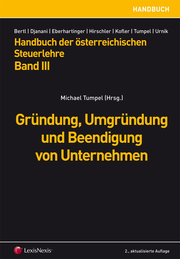 Handbuch der Österreichischen Steuerlehre / Handbuch der Österreichischen Steuerlehre Band III - Gründung, Umgründung und Beendigung von Unternehmen Law