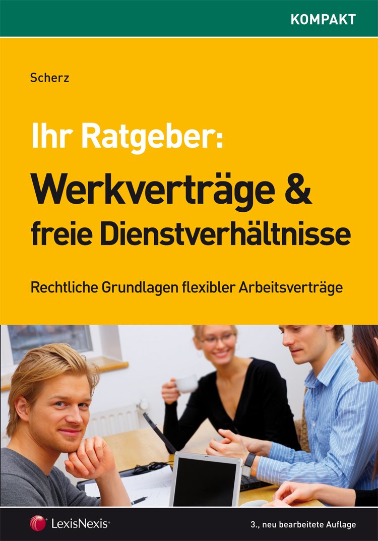 Werkverträge und freie Dienstverhältnisse: Rechtliche Grundlagen flexibler Arbeitsverträge (Orac kompakt) Law
