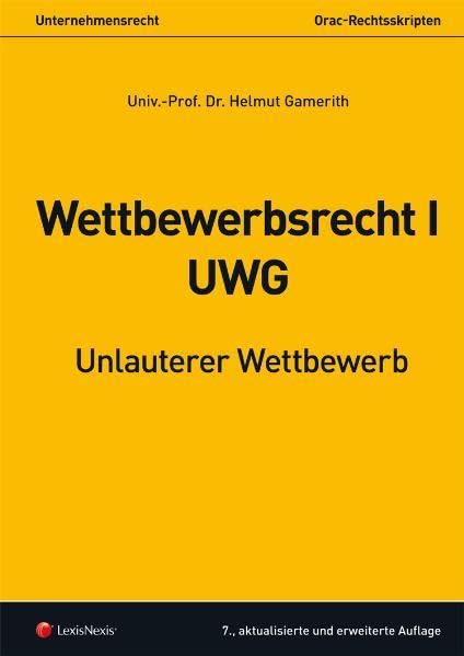 Unternehmensrecht - Wettbewerbsrecht I - UWG: Unlauterer Wettbewerb (Orac Rechtsskripten) Law