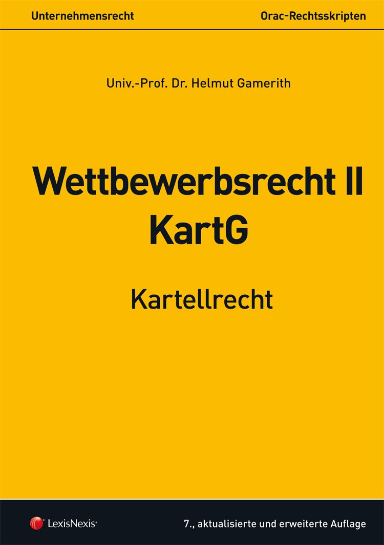 Unternehmensrecht - Wettbewerbsrecht II - Kartellrecht: Kartellrecht (Orac Rechtsskripten) Law