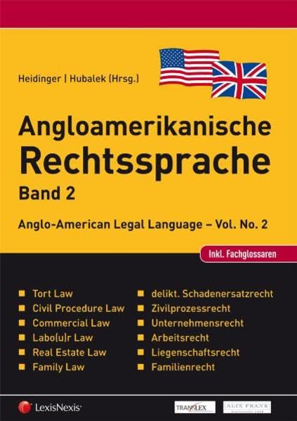 Angloamerikanische Rechtssprache Band 2: Praxis-Handbuch für Rechtsanwälte, Wirtschaftsjuristen und Wirtschaftstreuhänder Law
