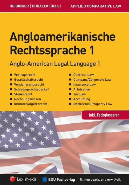 Angloamerikanische Rechtssprache Band 1: Praxis-Handbuch für Rechtsanwälte, Wirtschaftsjuristen und Wirtschaftstreuhänder Law