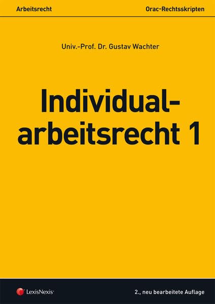 Arbeitsrecht - Individualarbeitsrecht 1 (Orac Rechtsskripten) Law