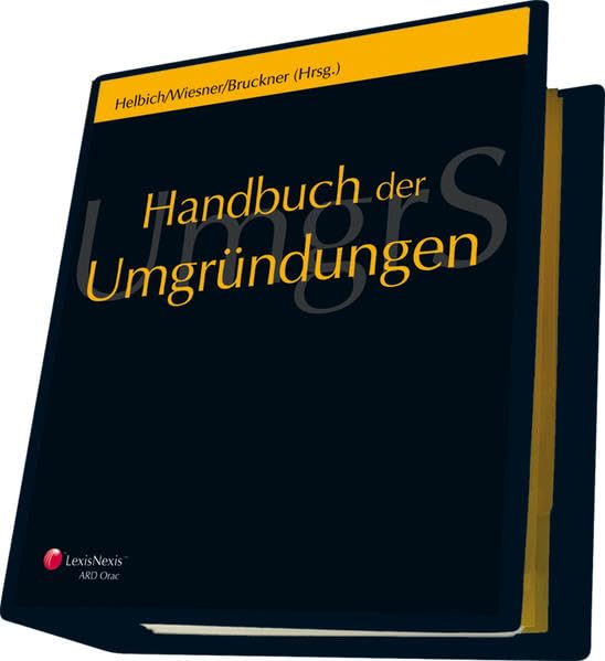 Handbuch der Umgründungen / Handbuch der Umgründungen - Gesetzestexte und Materialien, Rechtsprechung, Verwaltungspraxis, Kommentar: Gesamtwerk 1. - 12. Lieferung Law