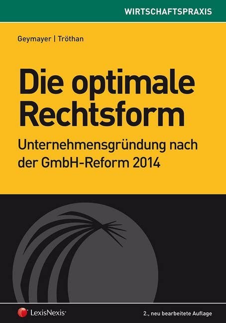 Die optimale Rechtsform: Unternehmensgründung nach der GmbH-Reform 2014 (Wirtschaftspraxis) Law