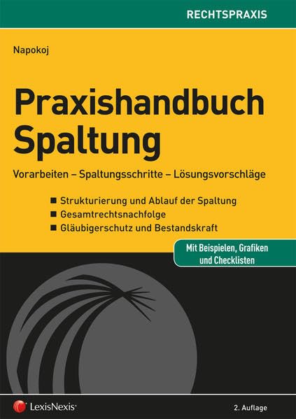Praxishandbuch Spaltung: Vorarbeiten - Spaltungsschritte - Lösungsvorschläge (Rechtspraxis) Law
