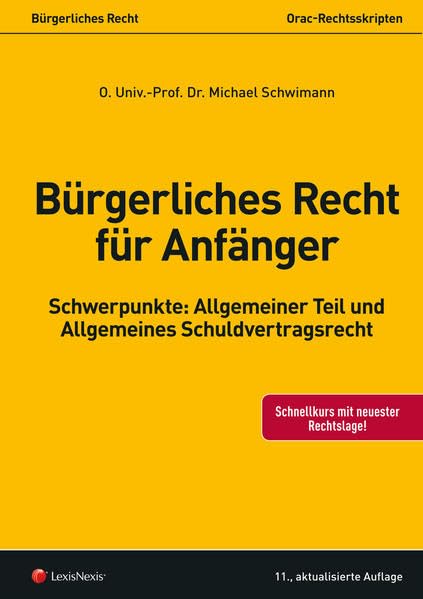 Bürgerliches Recht für Anfänger: Schwerpunkte: Allgemeiner Teil und Allgemeines Schuldvertragsrecht (Skripten) Law