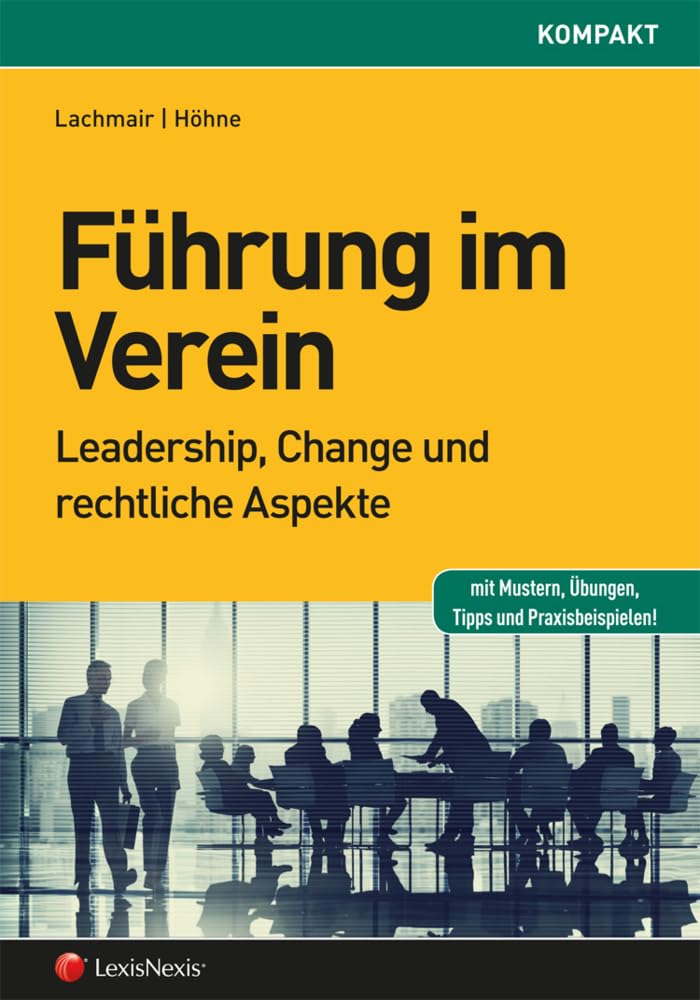 Führung im Verein: Leadership, Change und rechtliche Aspekte (Rechtspraxis) Law