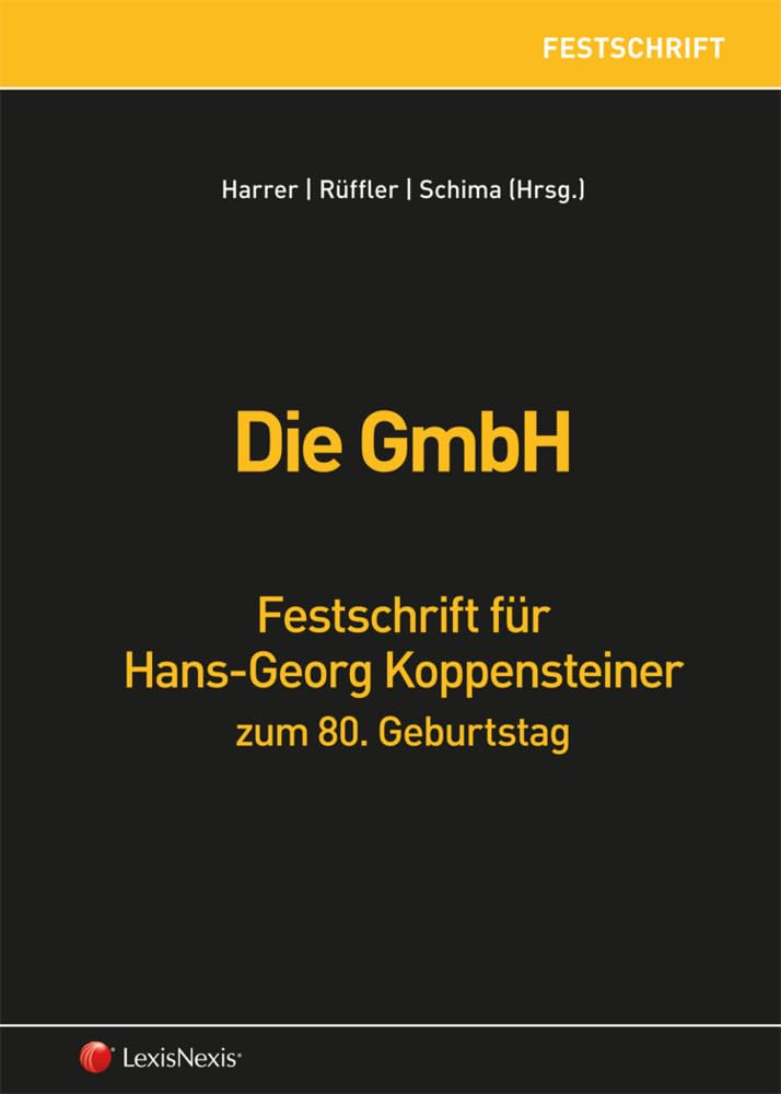 Die GmbH: Festschrift für Hans-Georg Koppensteiner zum 80. Geburtstag (Monographie) Law
