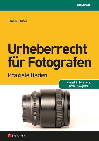 Urheberrecht für Fotografen: Praxisleitfaden (Rechtspraxis) - Heneis, Doris Laura book