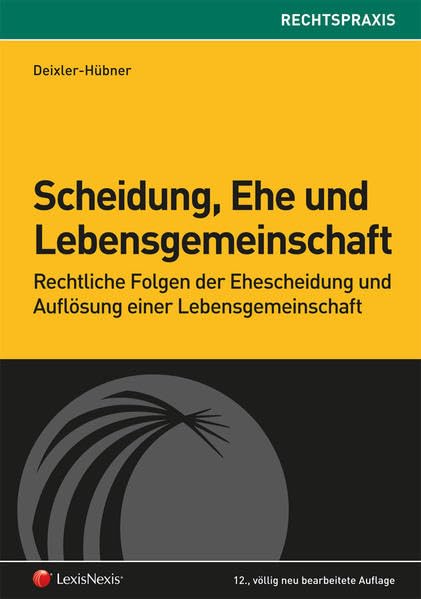 Scheidung, Ehe und Lebensgemeinschaft: Rechtliche Folgen der Ehescheidung und Auflösung einer Lebensgemeinschaft (Rechtspraxis) Law