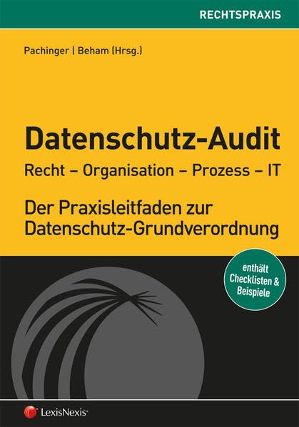 Datenschutz-Audit: Recht - Organisation - Prozess - IT (Rechtspraxis) Law