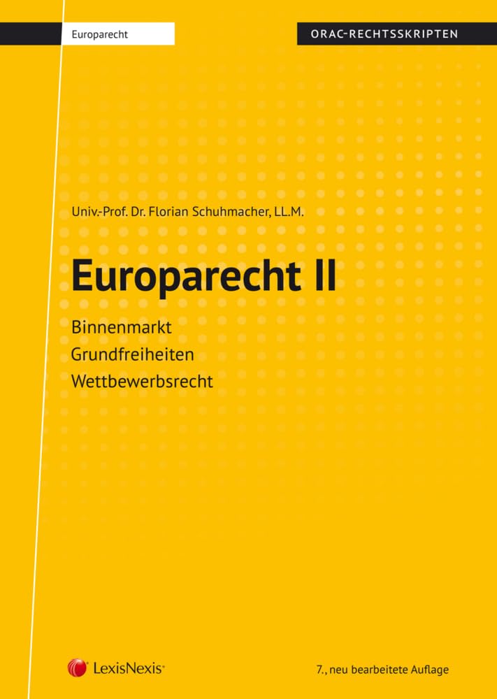 Europarecht II (Skriptum): Binnenmarkt - Grundfreiheiten - Wettbewerbsrecht (Skripten) Law
