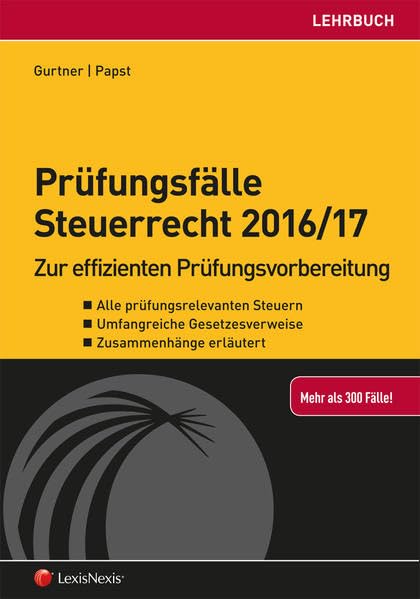 Prüfungsfälle Steuerrecht 2016/17: Zur effizienten Prüfungsvorbereitung (Lehrbuch) Law