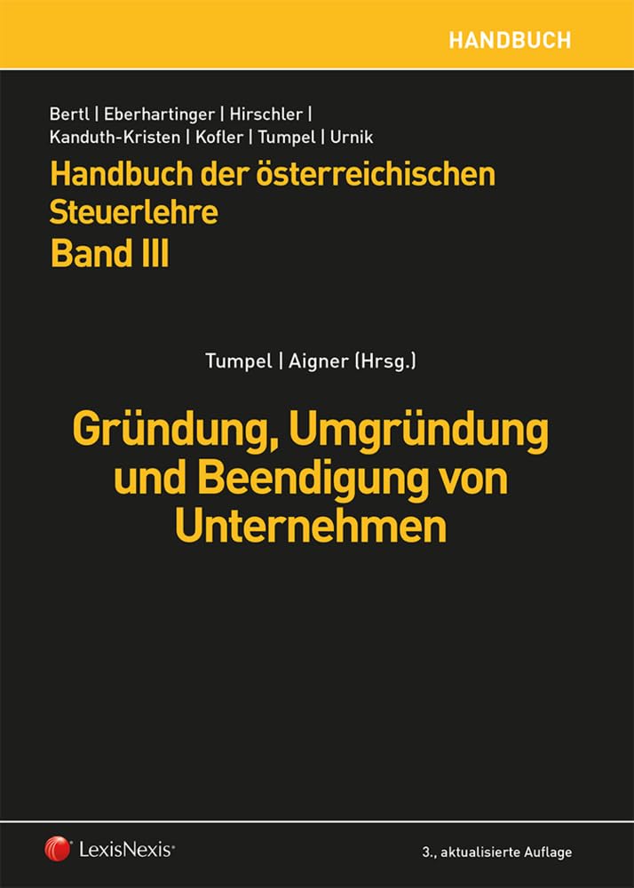 Handbuch der österreichischen Steuerlehre, Band III: Gründung, Umgründung und Beendigung von Unternehmen (Lehrbuch) Law