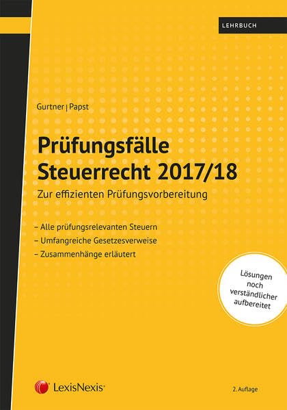 Prüfungsfälle Steuerrecht 2017/18: Zur effizienten Prüfungsvorbereitung (Lehrbuch) Law