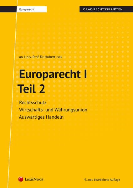 Europarecht I – Teil 2 (Skriptum): Rechtsschutz – Raum der Freiheit, der Sicherheit und des Rechts – Auswärtiges Handeln (Skripten) Law