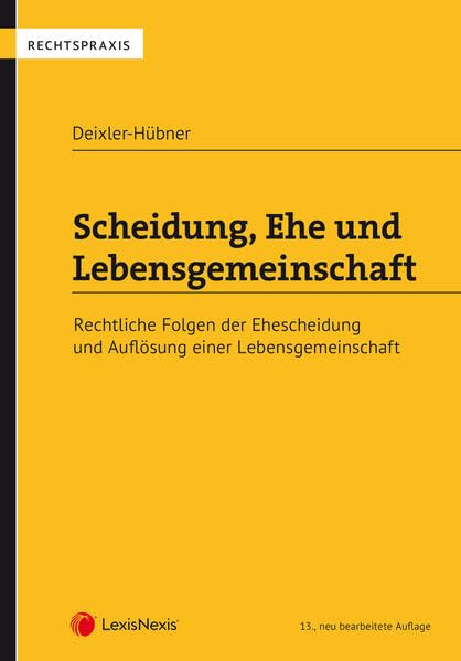 Scheidung, Ehe und Lebensgemeinschaft: Rechtliche Folgen der Ehescheidung und Auflösung einer Lebensgemeinschaft (Rechtspraxis) Law