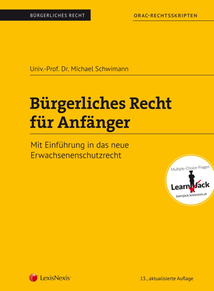 Bürgerliches Recht für Anfänger: Mit Einführung in das neue Erwachsenenschutzrecht: Schwerpunkte: Allgemeiner Teil und Allgemeines Schuldvertragsrecht (Skripten) Law