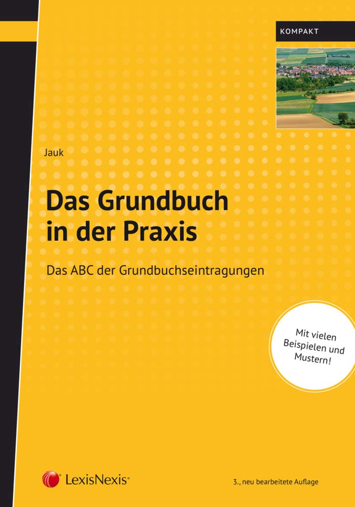 Das Grundbuch in der Praxis: Das ABC der Grundbuchseintragungen (Populäres Fachbuch) Law