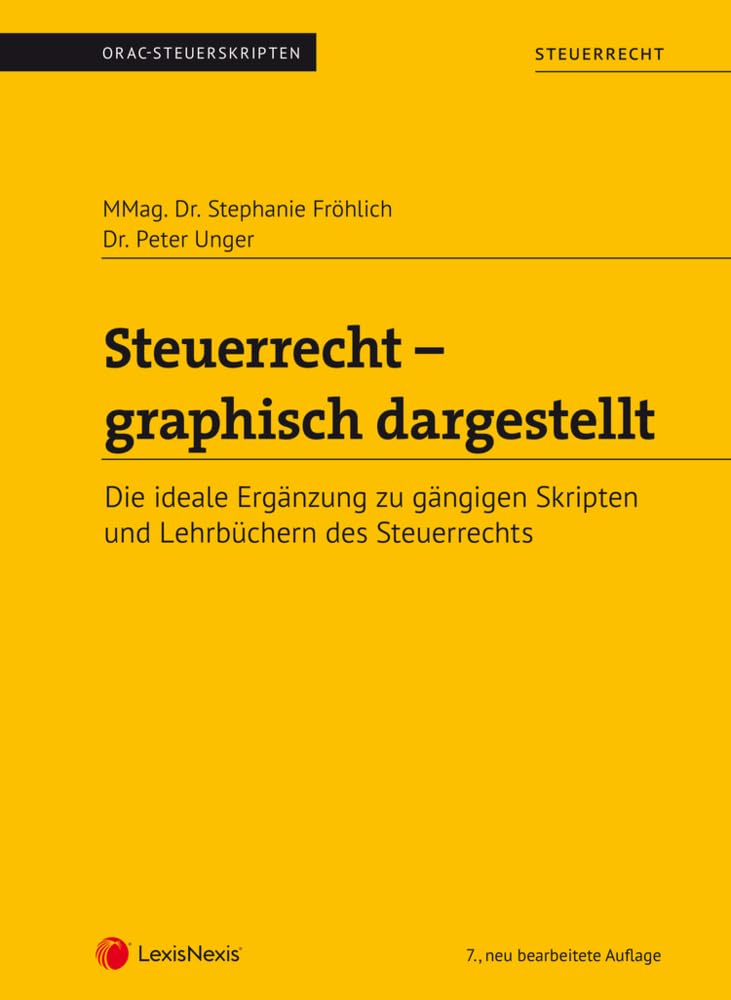 Steuerrecht - graphisch dargestellt (Skriptum): Die ideale Ergänzung zu gängigen Skripten und Lehrbüchern des Steuerrechts Law