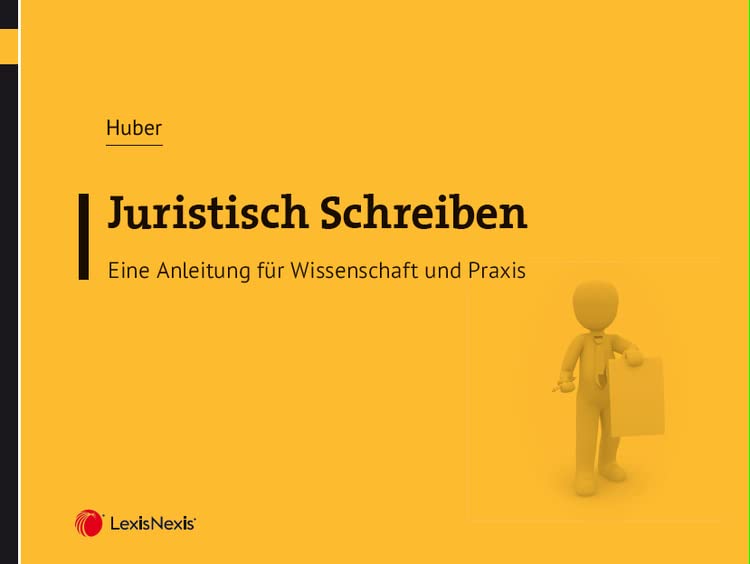 Juristisch Schreiben: Eine Anleitung für Wissenschaft und Praxis in Schaubildern (Monographie) Law