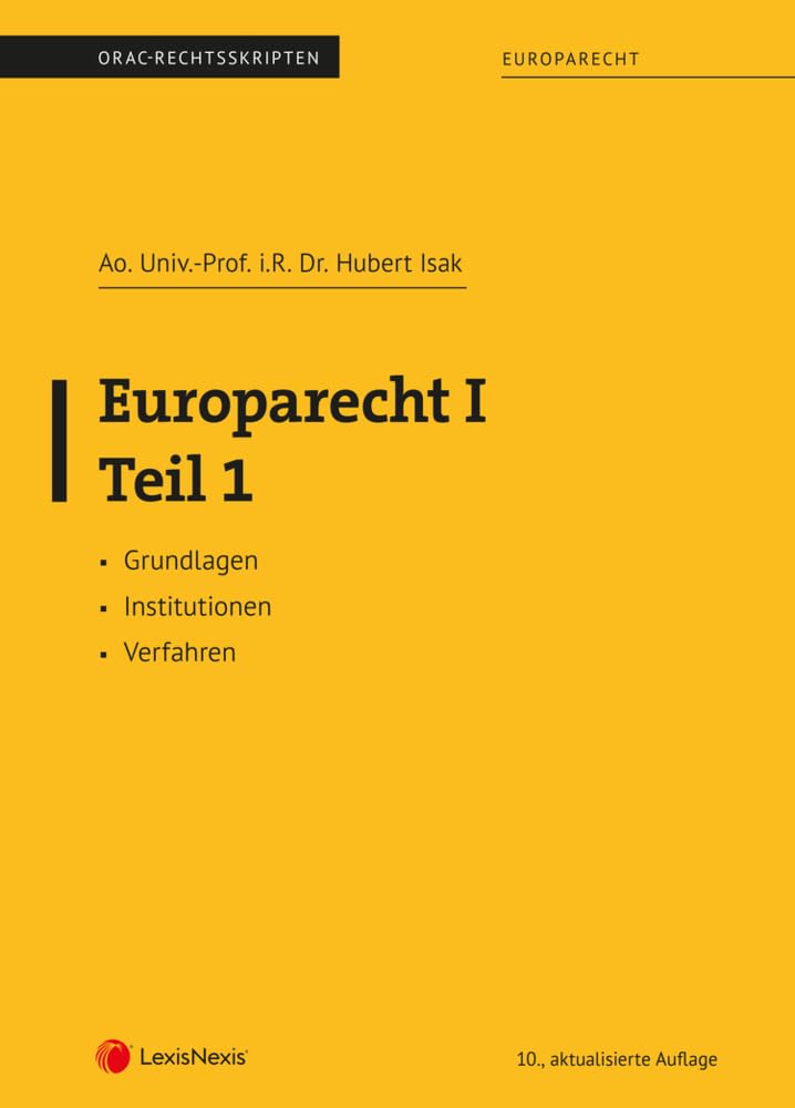 Europarecht I – Teil 1 (Skriptum): Grundlagen - Institutionen - Verfahren (Skripten) Law