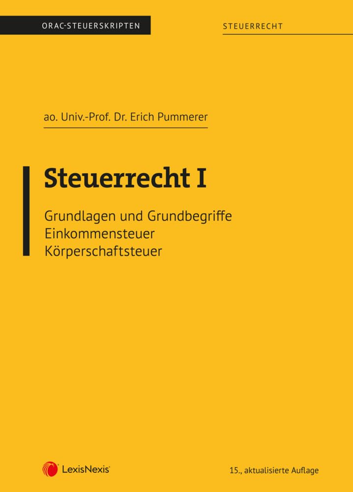 Steuerrecht I (Skriptum): Grundlagen und Grundbegriffe - Einkommensteuer - Körperschaftsteuer (Skripten) Law