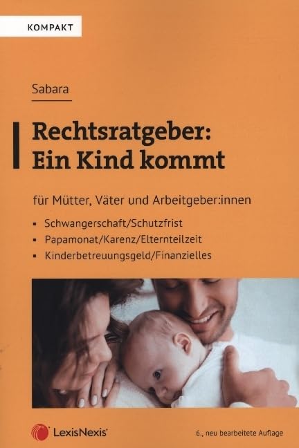 Rechtsratgeber: Ein Kind kommt: für Mütter, Väter und Arbeitgeber (Populäres Fachbuch) Law