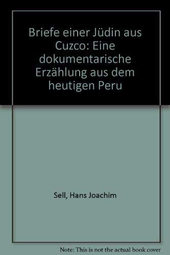 Briefe einer Jüdin aus Cuzco.. Eine dokumentarische Erzählung aus dem heutigen Peru. Essays & Short Stories
