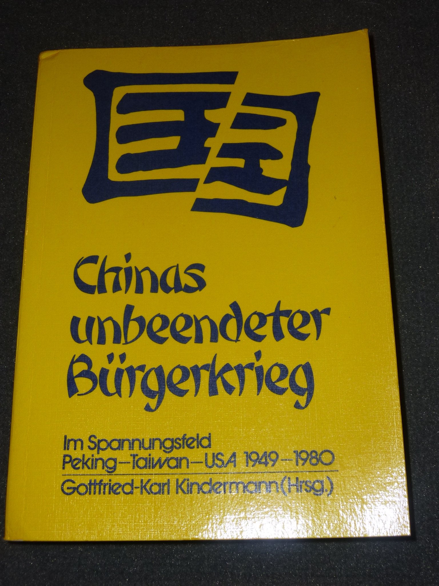 Chinas Unbeendeter Bürgerkrieg. Im Spannungsfeld Peking - Taiwan - USA 1949-1980 book