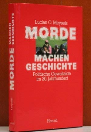 Morde machen Geschichte. Politische Gewaltakte im 20. Jahrhundert Politics & History