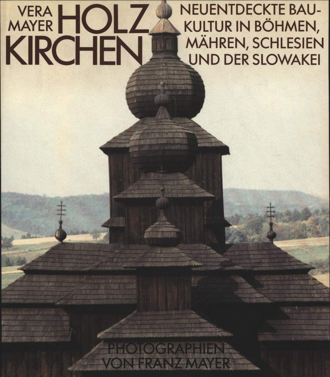 Holzkirchen. Neuentdeckte Baukultur in Böhmen, Mähren, Schlesien und der Slowakei Architecture
